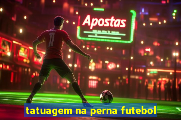 tatuagem na perna futebol